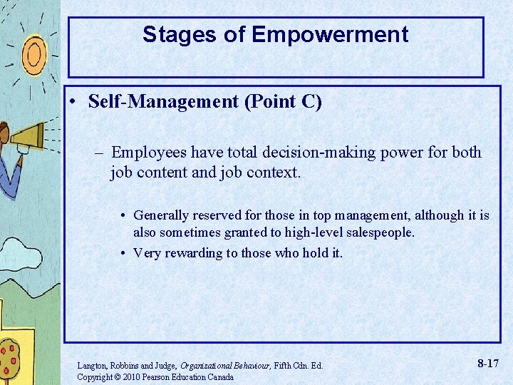Stages of Empowerment • Self-Management (Point C) – Employees have total decision-making power for