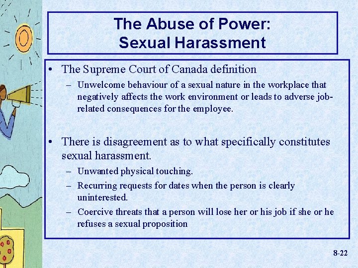 The Abuse of Power: Sexual Harassment • The Supreme Court of Canada definition –