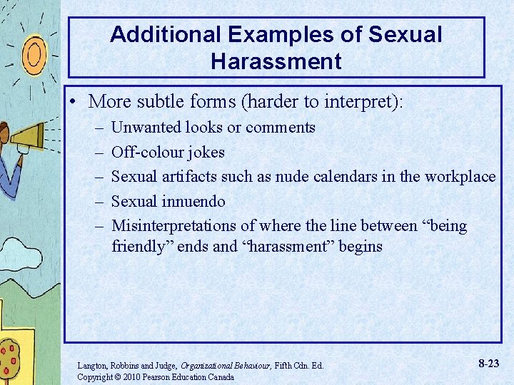Additional Examples of Sexual Harassment • More subtle forms (harder to interpret): – –