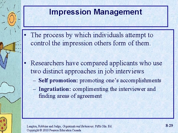 Impression Management • The process by which individuals attempt to control the impression others