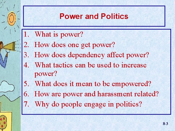 Power and Politics 1. 2. 3. 4. What is power? How does one get