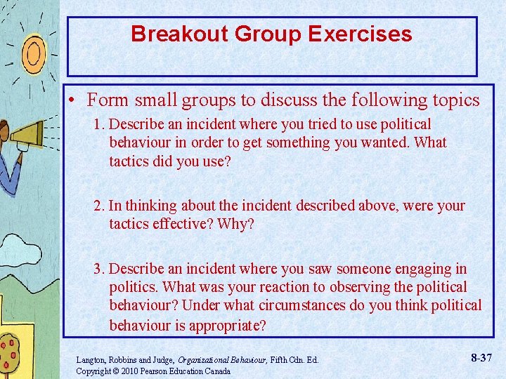 Breakout Group Exercises • Form small groups to discuss the following topics 1. Describe