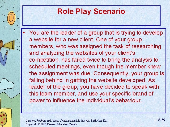 Role Play Scenario • You are the leader of a group that is trying