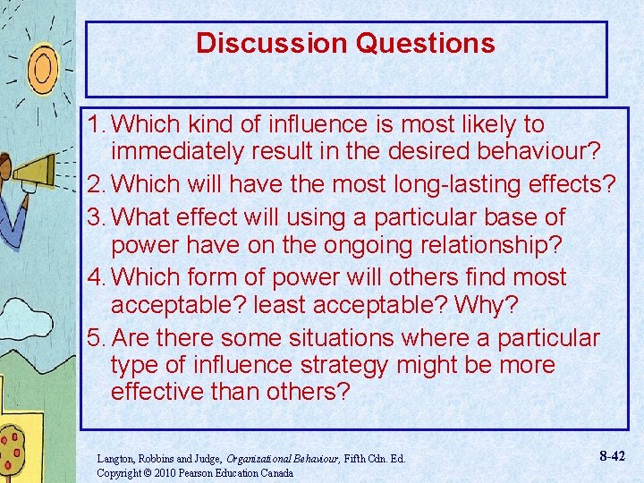 Discussion Questions 1. Which kind of influence is most likely to immediately result in