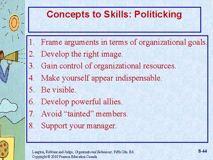 Concepts to Skills: Politicking 1. 2. 3. 4. 5. 6. 7. 8. Frame arguments