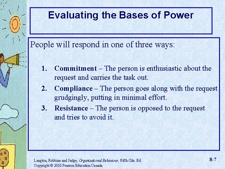 Evaluating the Bases of Power People will respond in one of three ways: 1.