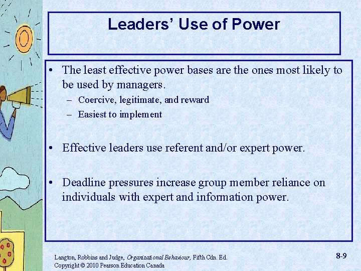 Leaders’ Use of Power • The least effective power bases are the ones most