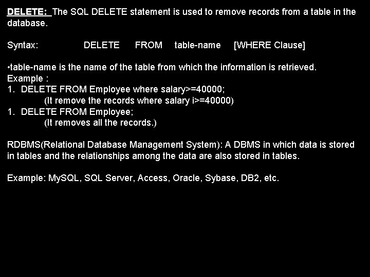 DELETE: The SQL DELETE statement is used to remove records from a table in