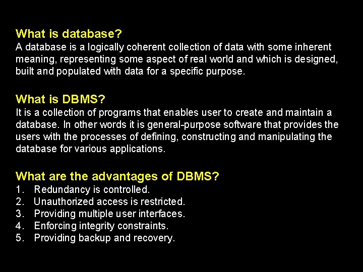 What is database? A database is a logically coherent collection of data with some