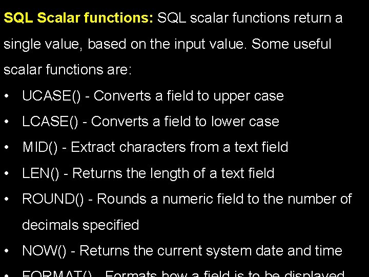 SQL Scalar functions: SQL scalar functions return a single value, based on the input