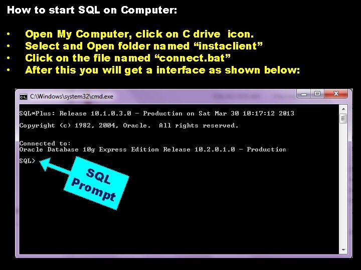How to start SQL on Computer: • • Open My Computer, click on C