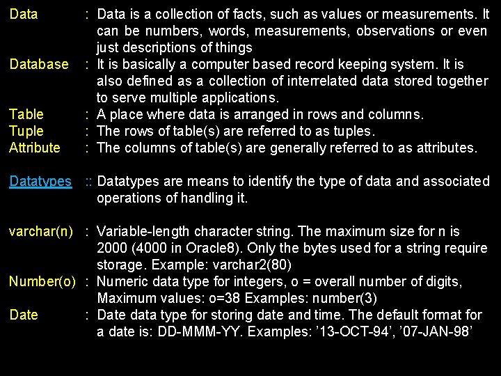 Database Table Tuple Attribute : Data is a collection of facts, such as values