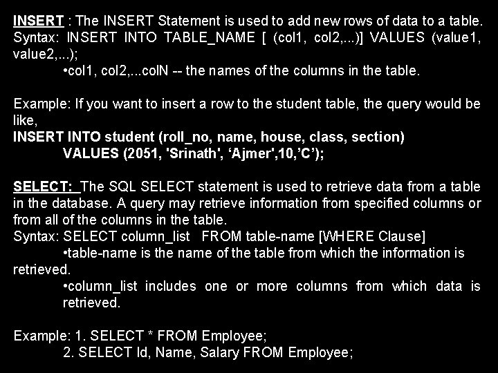 INSERT : The INSERT Statement is used to add new rows of data to