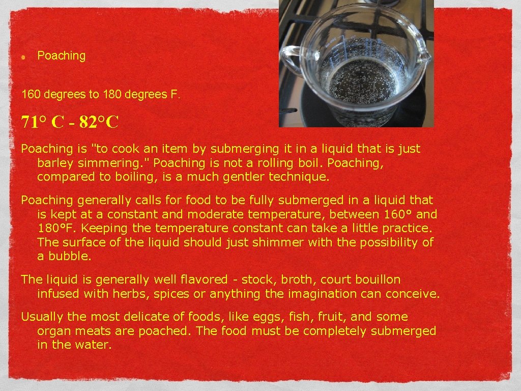 Poaching 160 degrees to 180 degrees F. 71° C - 82°C Poaching is "to