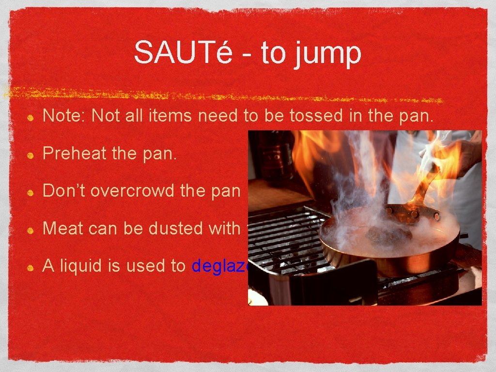 SAUTé - to jump Note: Not all items need to be tossed in the