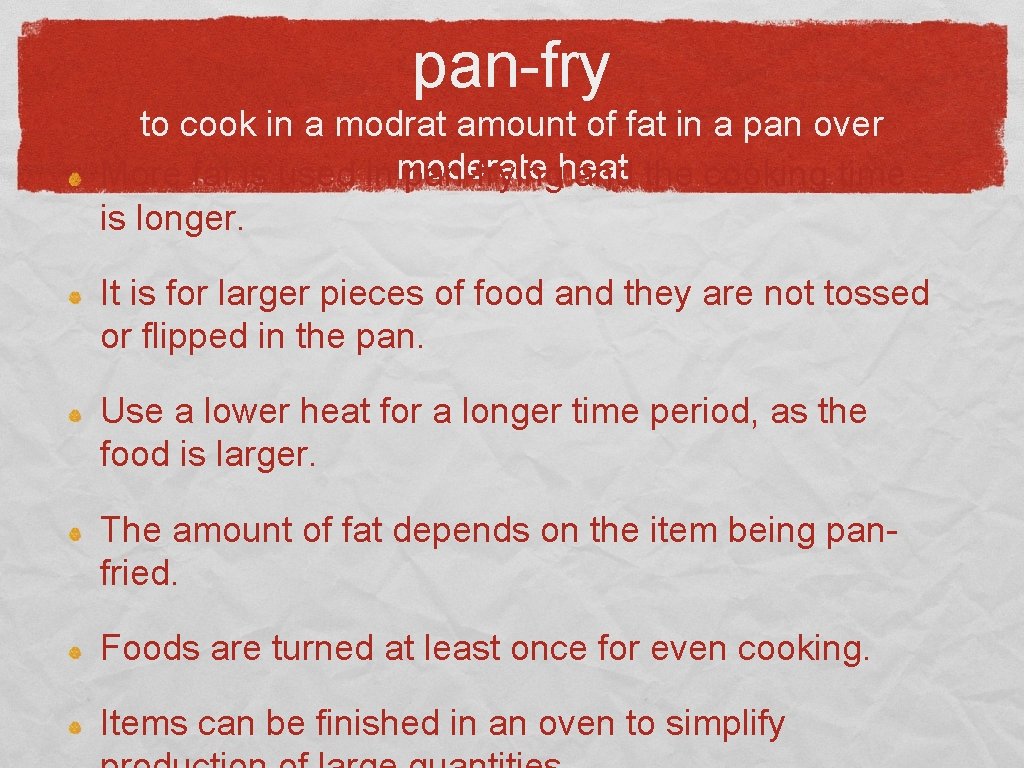 pan-fry to cook in a modrat amount of fat in a pan over More