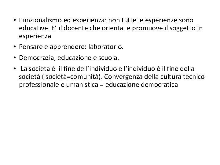  • Funzionalismo ed esperienza: non tutte le esperienze sono educative. E’ il docente