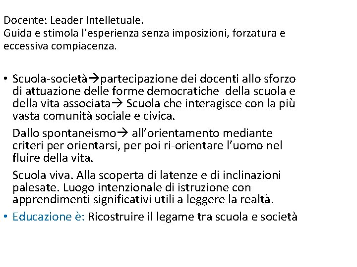 Docente: Leader Intelletuale. Guida e stimola l’esperienza senza imposizioni, forzatura e eccessiva compiacenza. •