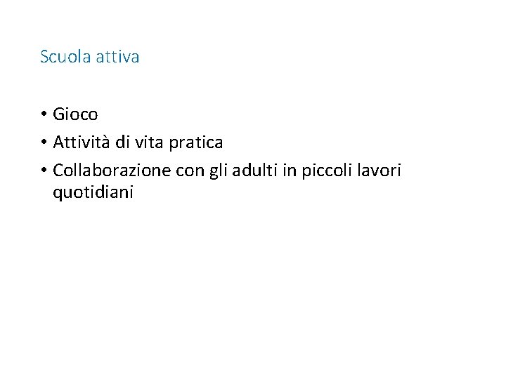 Scuola attiva • Gioco • Attività di vita pratica • Collaborazione con gli adulti