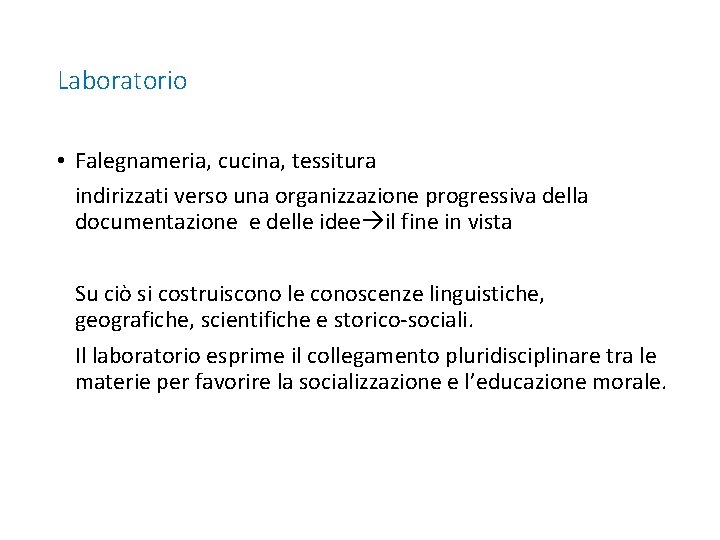 Laboratorio • Falegnameria, cucina, tessitura indirizzati verso una organizzazione progressiva della documentazione e delle