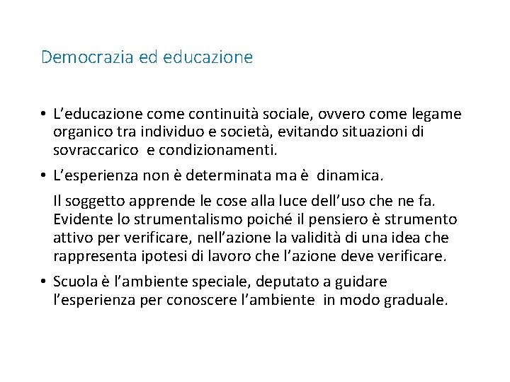 Democrazia ed educazione • L’educazione come continuità sociale, ovvero come legame organico tra individuo