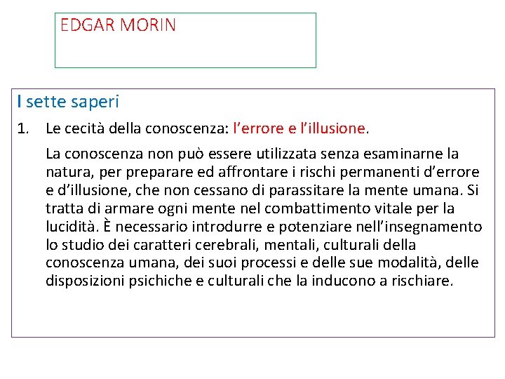 EDGAR MORIN I sette saperi 1. Le cecità della conoscenza: l’errore e l’illusione. La