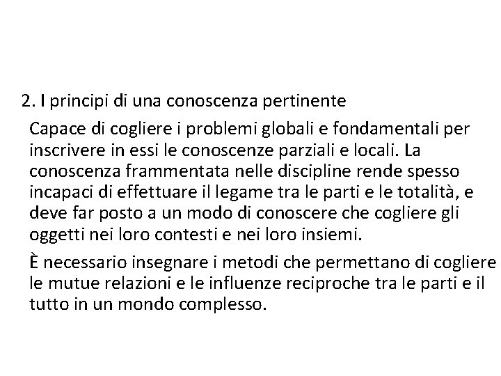 2. I principi di una conoscenza pertinente Capace di cogliere i problemi globali e