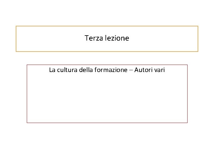 Terza lezione La cultura della formazione – Autori vari 