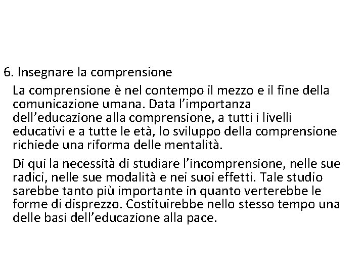 6. Insegnare la comprensione La comprensione è nel contempo il mezzo e il fine