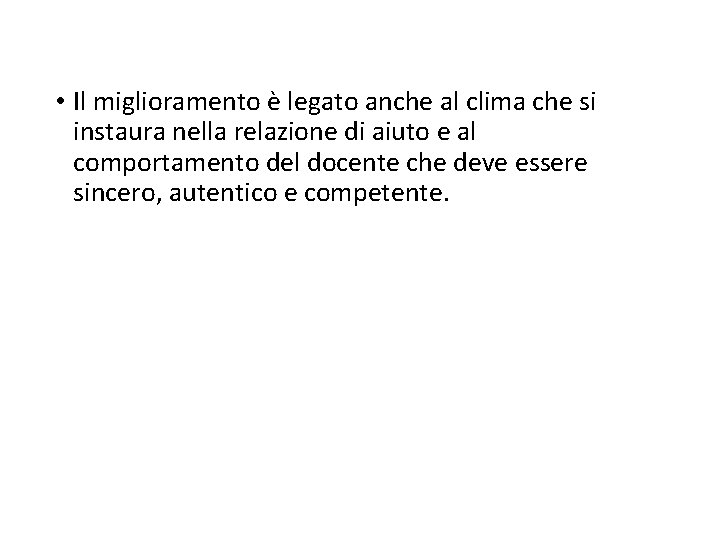  • Il miglioramento è legato anche al clima che si instaura nella relazione