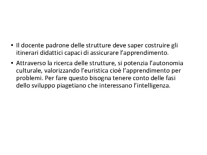  • Il docente padrone delle strutture deve saper costruire gli itinerari didattici capaci