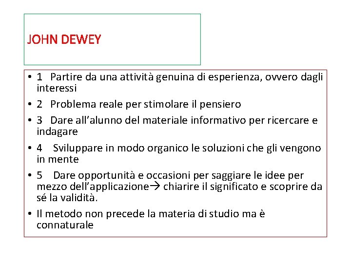 JOHN DEWEY • 1 Partire da una attività genuina di esperienza, ovvero dagli interessi