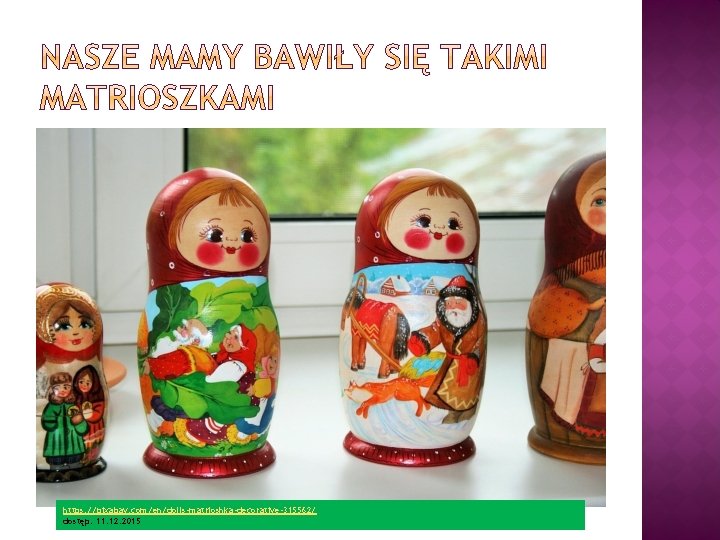 https: //pixabay. com/en/dolls-matrioshka-decorative-315562/ dostęp: 11. 12. 2015 