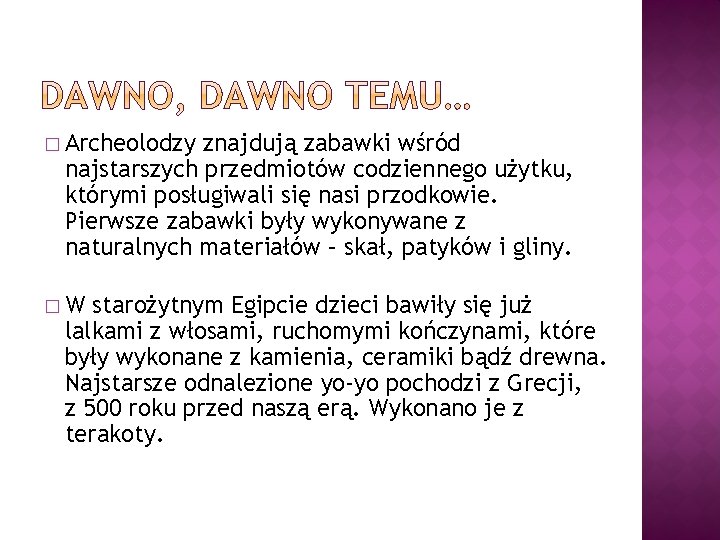 � Archeolodzy znajdują zabawki wśród najstarszych przedmiotów codziennego użytku, którymi posługiwali się nasi przodkowie.