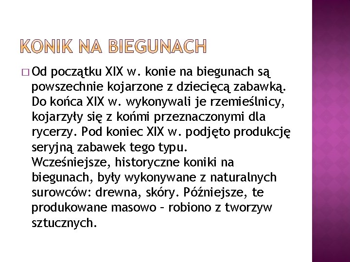 � Od początku XIX w. konie na biegunach są powszechnie kojarzone z dziecięcą zabawką.