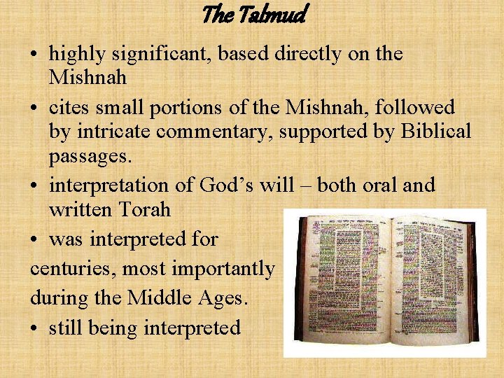 The Talmud • highly significant, based directly on the Mishnah • cites small portions