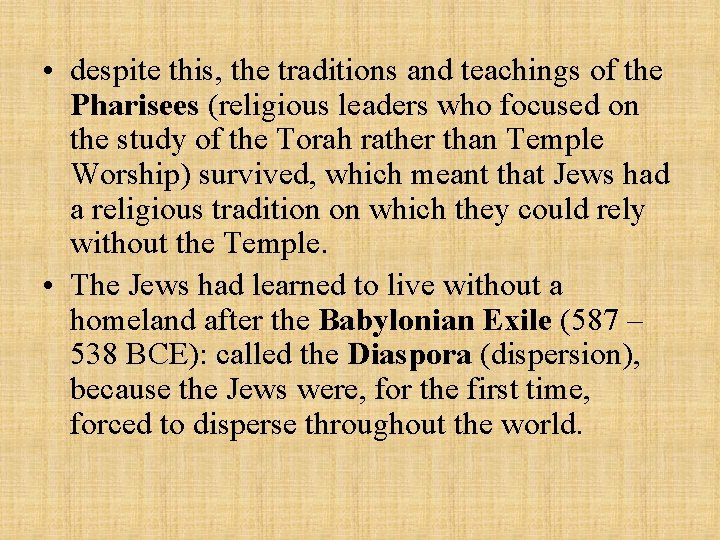  • despite this, the traditions and teachings of the Pharisees (religious leaders who