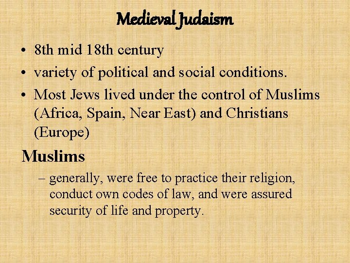 Medieval Judaism • 8 th mid 18 th century • variety of political and