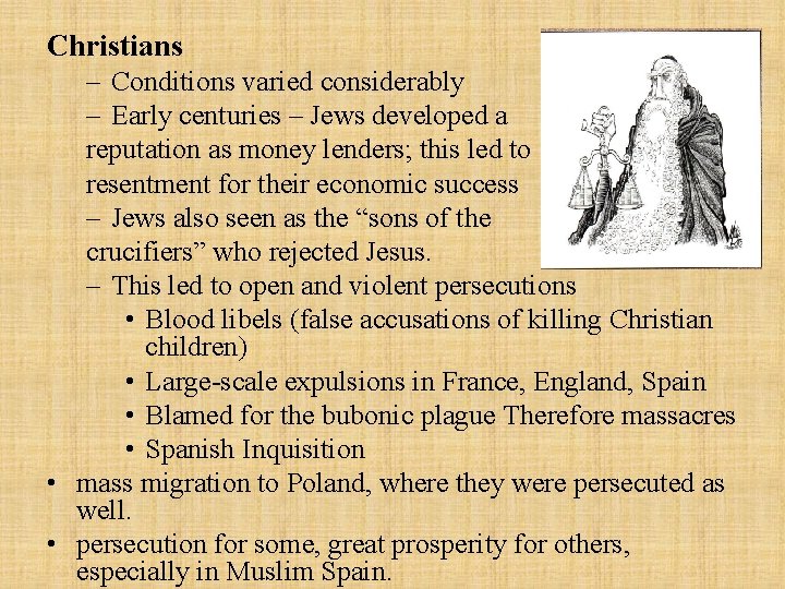 Christians – Conditions varied considerably – Early centuries – Jews developed a reputation as