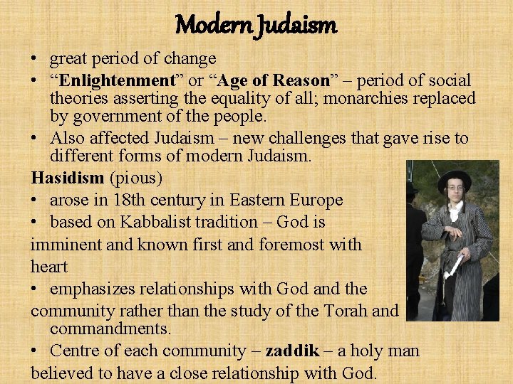 Modern Judaism • great period of change • “Enlightenment” or “Age of Reason” –