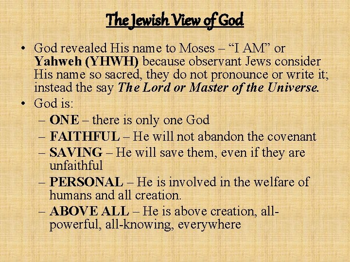 The Jewish View of God • God revealed His name to Moses – “I