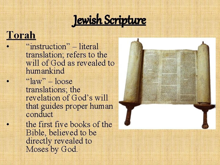 Jewish Scripture Torah • • • “instruction” – literal translation; refers to the will