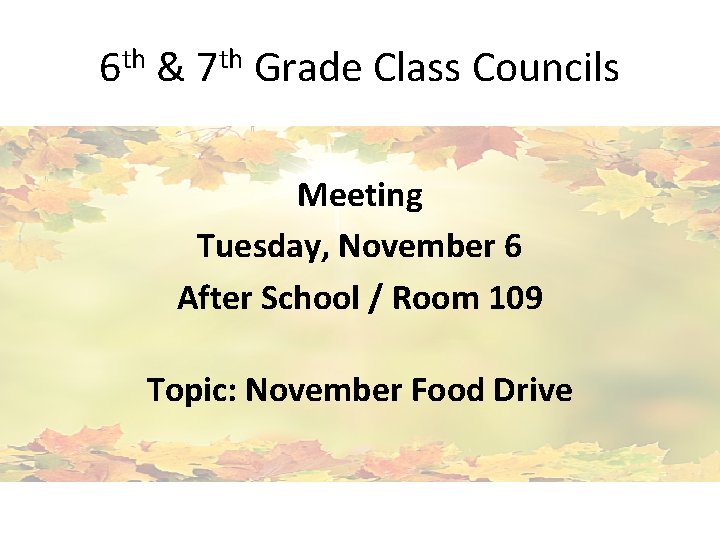 6 th & 7 th Grade Class Councils Meeting Tuesday, November 6 After School