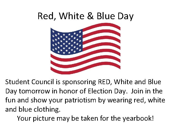Red, White & Blue Day Student Council is sponsoring RED, White and Blue Day