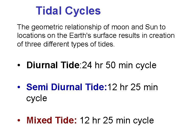 Tidal Cycles The geometric relationship of moon and Sun to locations on the Earth's