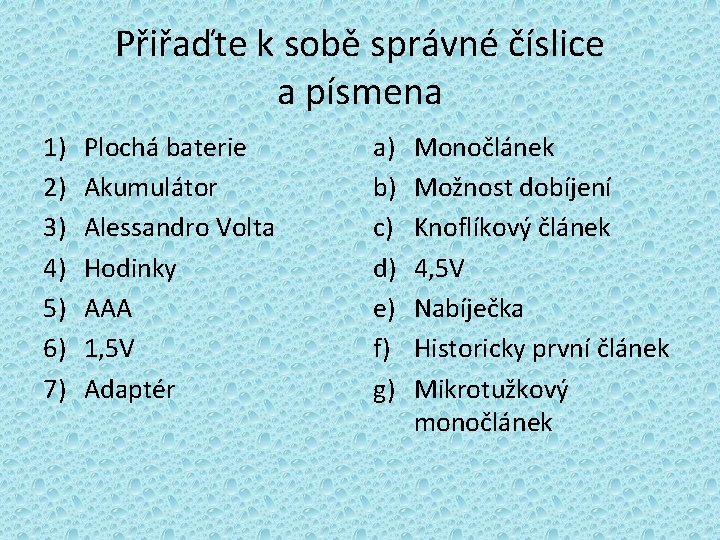 Přiřaďte k sobě správné číslice a písmena 1) 2) 3) 4) 5) 6) 7)