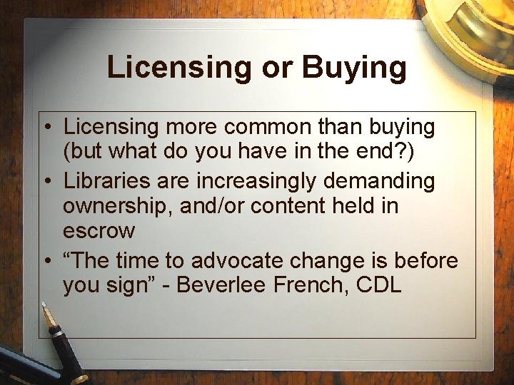 Licensing or Buying • Licensing more common than buying (but what do you have