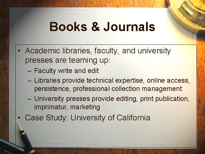 Books & Journals • Academic libraries, faculty, and university presses are teaming up: –