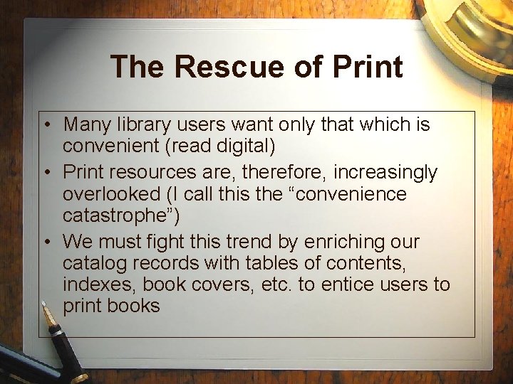 The Rescue of Print • Many library users want only that which is convenient