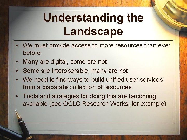 Understanding the Landscape • We must provide access to more resources than ever before